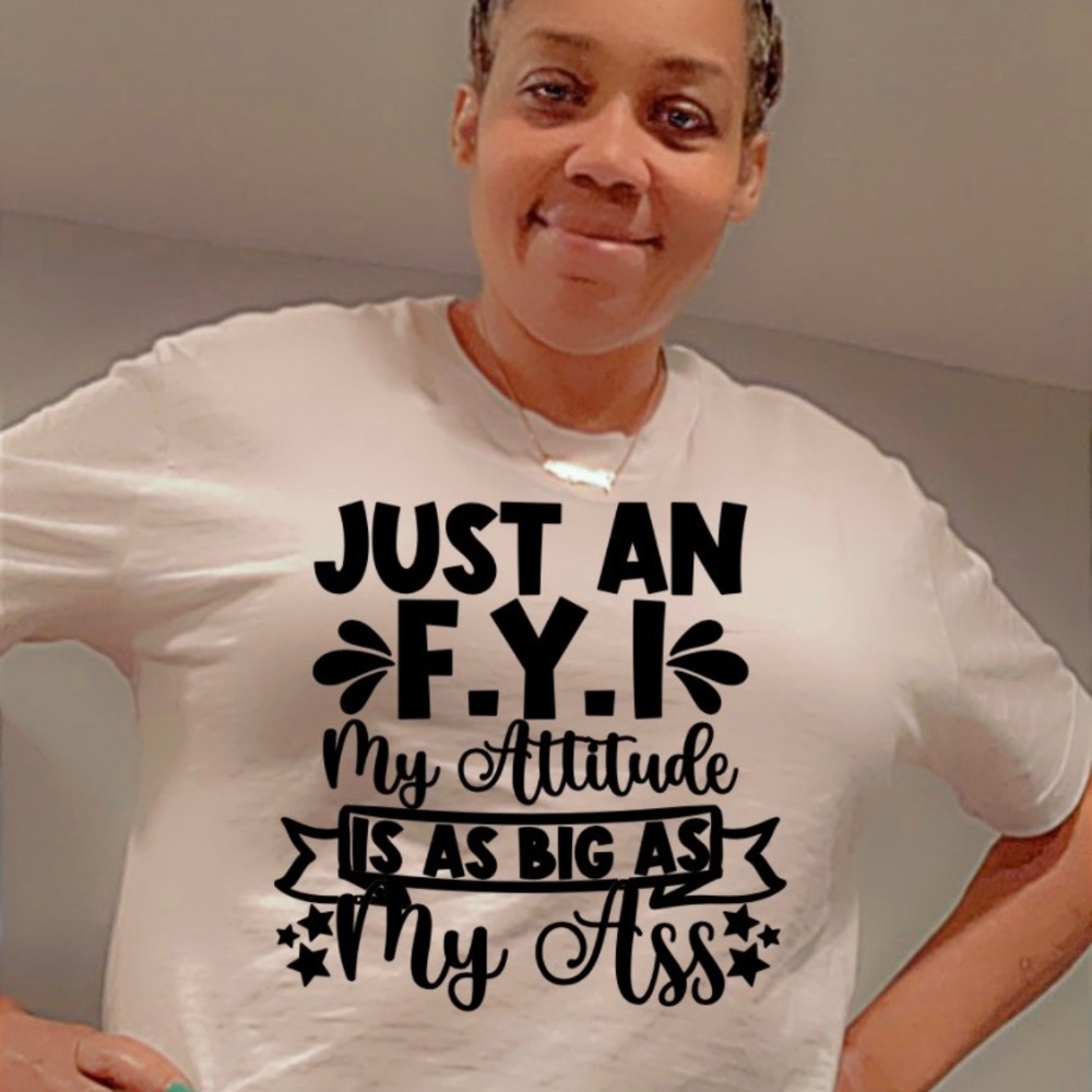 Just a FYI my attitude is big as my attitude tee shirt